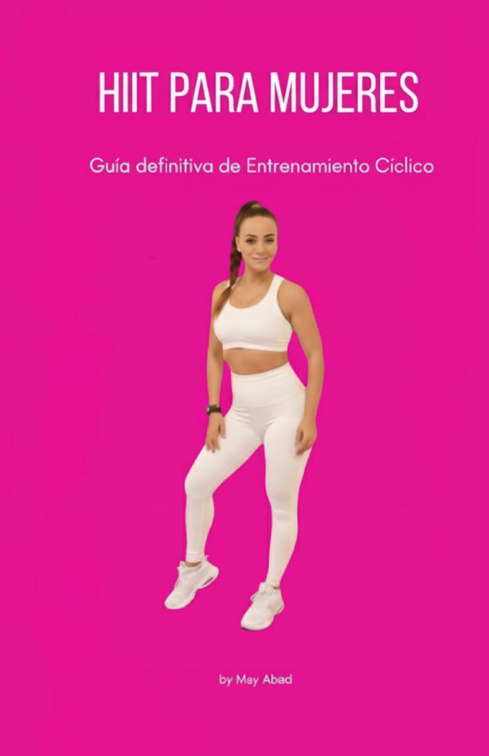 HIIT PARA MUJERES: Guía definitiva de entrenamiento cíclico (EFECTO EVA: El Cuadrante del Bienestar Femenino)