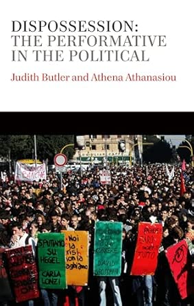 Dispossession: The Performative in the Political: 17 Dispossession: The Performative in the Political: 17 book cover
