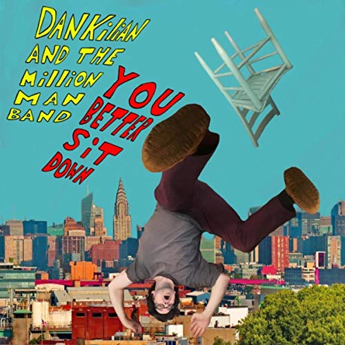 You Better Sit Down by Dan Kilian and the Million Man Band on Amazon