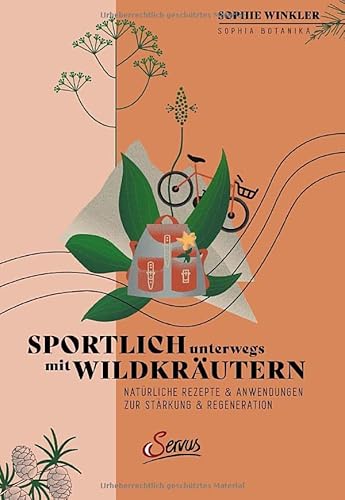 Sportlich unterwegs mit Wildkräutern: Natürliche Rezepte & Anwendungen zur Stärkung und Regeneration