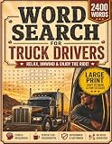 Word Search for Truck Drivers: 2400 Words in 100 Large Print Puzzles for Long Haul Drivers to Relax, Unwind, and Enjoy Life on the Road