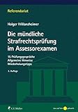 kurzvortrag assessorexamen zivilrecht  Die mündliche Strafrechtsprüfung im Assessorexamen: 15 Prüfungsgespräche. Allgemeine Hinweise. Wiederholungstipps (Referendariat)