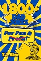 1,800+ Dad Jokes for Fun & Profit! 1954929234 Book Cover