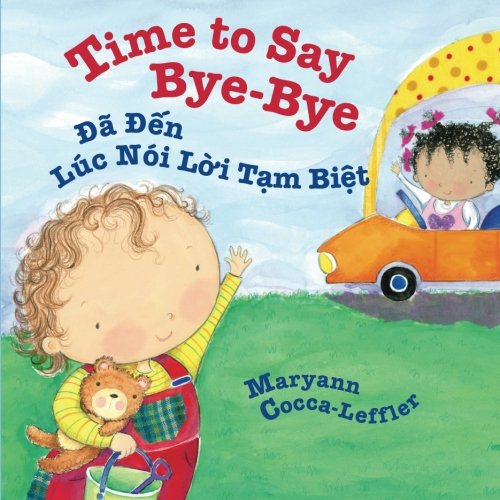 Time to Say Bye-Bye: Da Den Luc Noi Loi Tam Biet : Babl Children's Books in Vietnamese and English