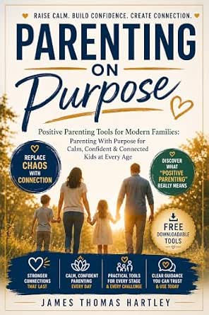 Parenting on Purpose - Positive Parenting Tools for Modern Families