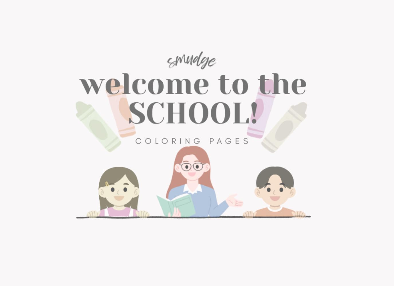 welcome to the SCHOOL!: coloring pages (Smudge's Coloring Books)