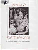 Hazelle & Her Marionettes: Creating the World's Largest Puppet Company 0966383303 Book Cover