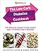 Cavan, D: Low-Carb Diabetes Cookbook: 100 Delicious Recipes to Help Control Type 1 and Reverse Type 2 Diabetes