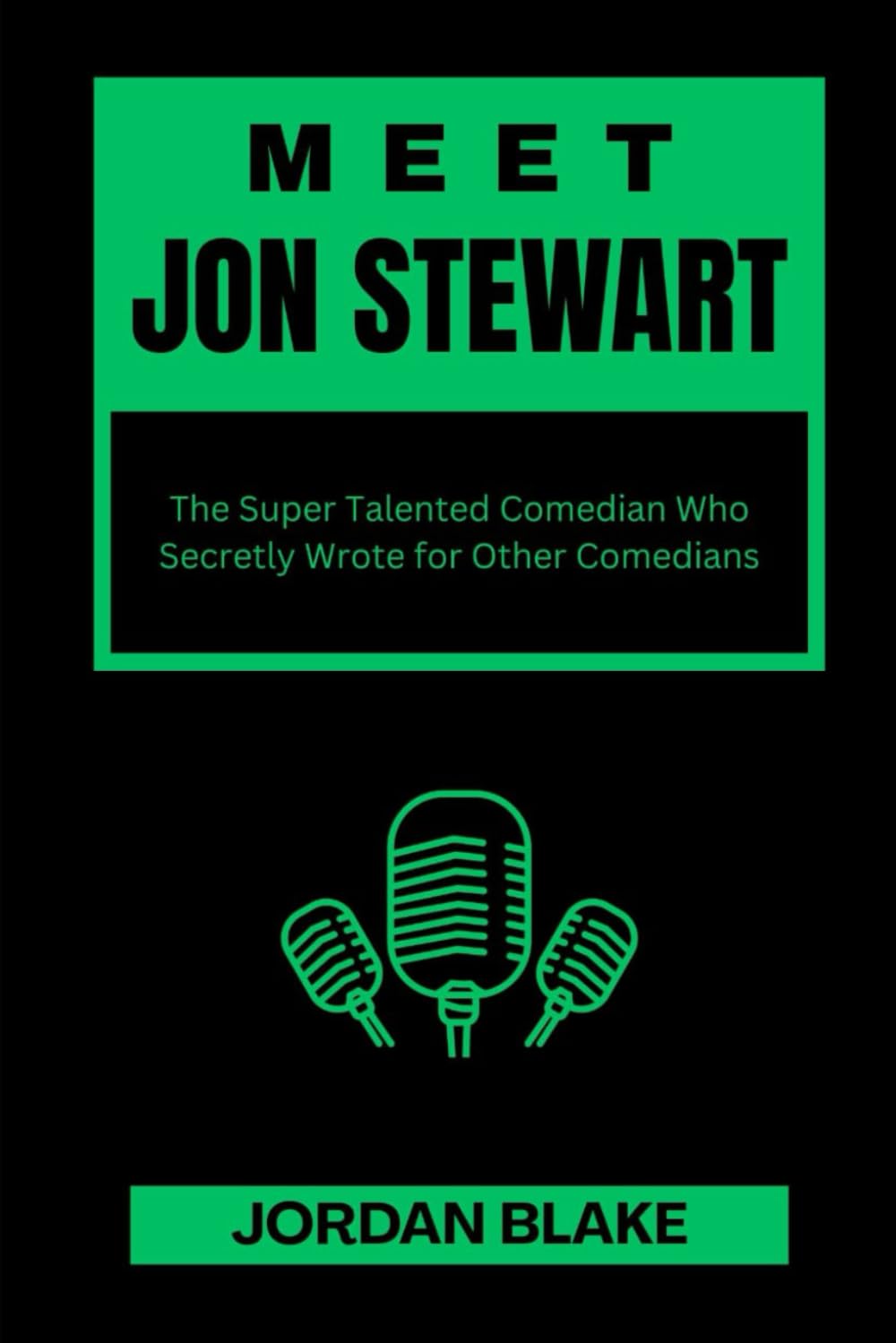 MEET JON STEWART: The Super Talented Comedian Who Secretly Wrote for Other Comedians (Billionaire Comedians and What You Do Not Know About Them)