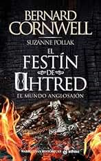 El festín de Uhtred: El mundo anglosajón (Narrativas Históricas)