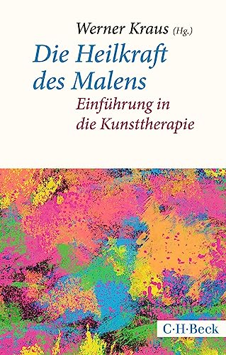 Die Heilkraft des Malens: Einführung in die Kunsttherapie (Beck Paperback)