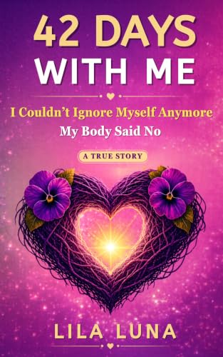 42 Days with Me: I Couldn’t Ignore Myself Anymore