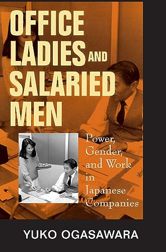 Office Ladies and Salaried Men: Power, Gender, and Work in Japanese Companies