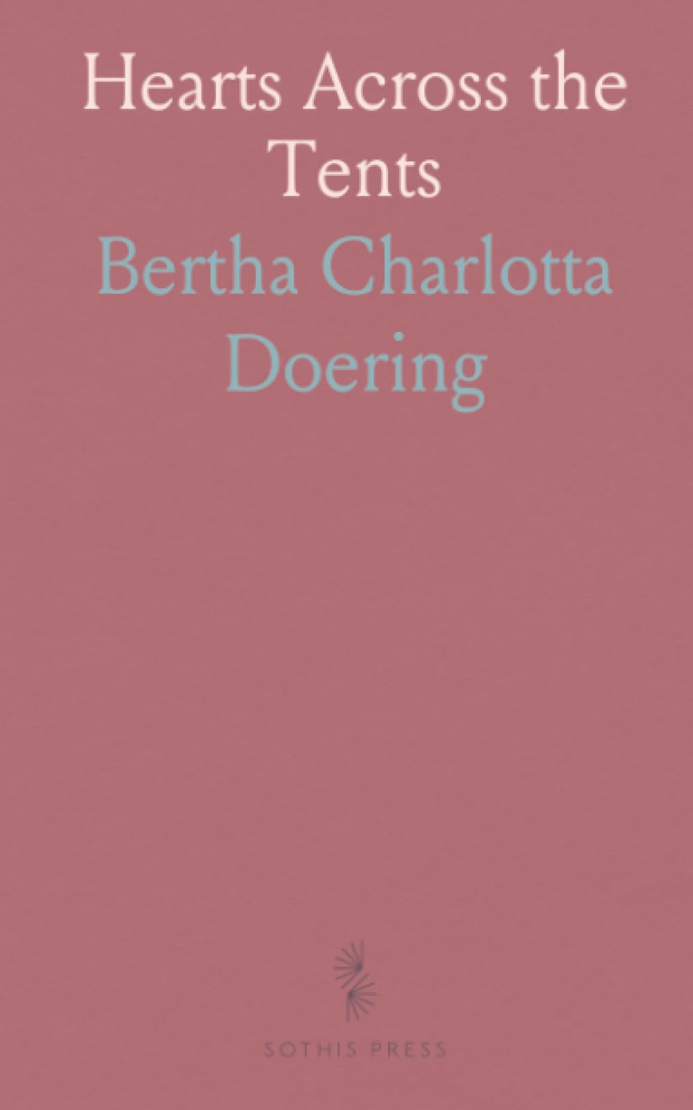 Hearts Across the Tents: A missionary memoir of prayer, perseverance, and service among distant peoples