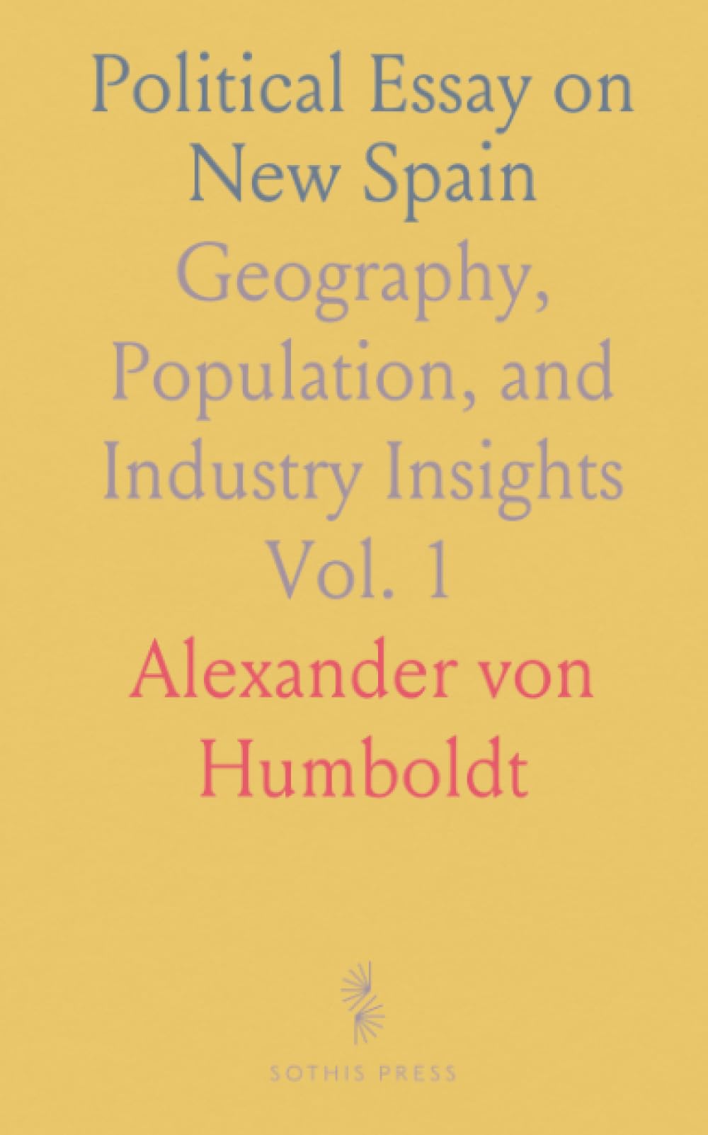 Political Essay on New Spain: Geography, Population, and Industry Insights