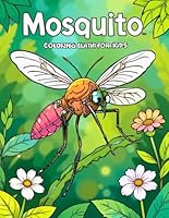 Mosquito Coloring Book for Kids: Fun & Educational Bug Art for Little Scientists! B0F6283FBS Book Cover