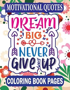 Paperback Dream Big; Never Give Up: Motivational Quotes Coloring Book