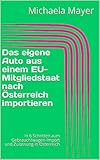 Das eigene Auto aus einem EU-Mitgliedstaat nach Österreich importieren: In 6 Schritten zum Gebrauchtwagen-Import und Zulassung in Österreich