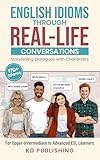 English Idioms Through Real-Life Conversations: Storytelling Dialogues with Characters