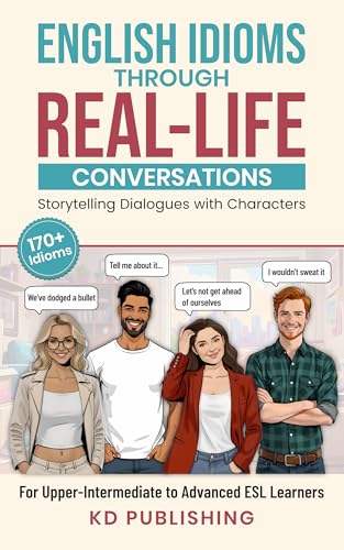 English Idioms Through Real-Life Conversations: Storytelling Dialogues with Characters
