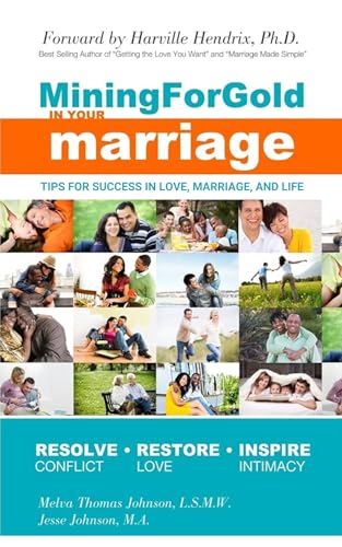 Mining for Gold in Your Relationship: Resolve Conflict. Restore Love. Inspire Intimacy. (English Edi
