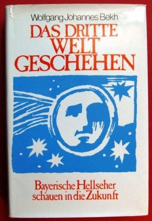 Das dritte Weltgeschehen. Bayerische Hellseher schauen in die Zukunft. Eine Zusammenstellung.