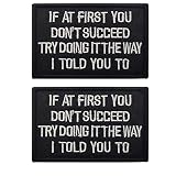 If at First You Don't Succeed Try Doing It The Way I Told You to Embroidered Fabric Applique Funny P