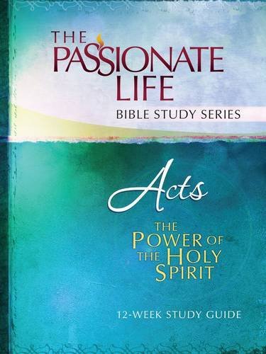 Tptbs: Acts - The Power of the Holy Spirit: 12-Week Study Guide (The Passionate Life Bible Study) Paperback – Import, 1 April 2016