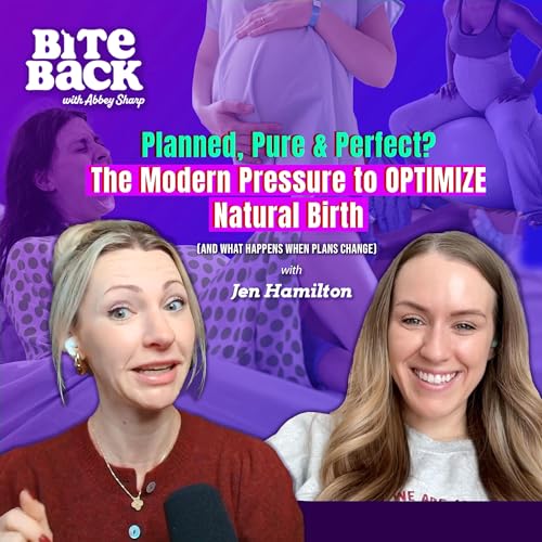 Planned, Pure & Perfect? The Modern Pressure to OPTIMIZE Natural Birth (and What Happens When Plans Change) with Jen Hamilton