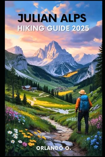 Julian Alps Hiking Guide 2025: Explore Trails, esential tips, navigation, gears and cultural insights for every hiker.