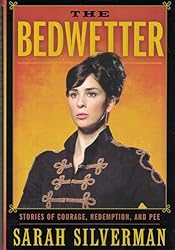 The Bedwetter: Stories of Courage, Redemption, and Pee