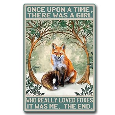 AMAZON - Vintage Cute Fox Metal Sign Once Upon A Time There Was A Girl Who Really Loved Foxes Tin Sign For Bedroon Bathroom Farmhouse 8 x 12 Inch