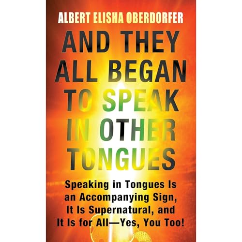 And They All Began to Speak in Other Tongues Audiolibro Por Albert Elisha Oberdorfer arte de portada