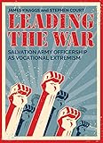  Leading the War: Salvation Army Officership as Vocational Extremism (English Edition)