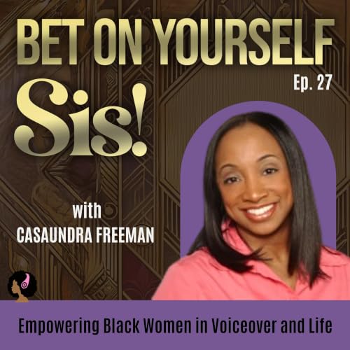 Empowering Black Women in Voiceover and Life with Casaundra Freeman