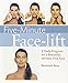 Five-Minute Face-lift: A Daily Program for a Beautiful, Wrinkle-Free Face