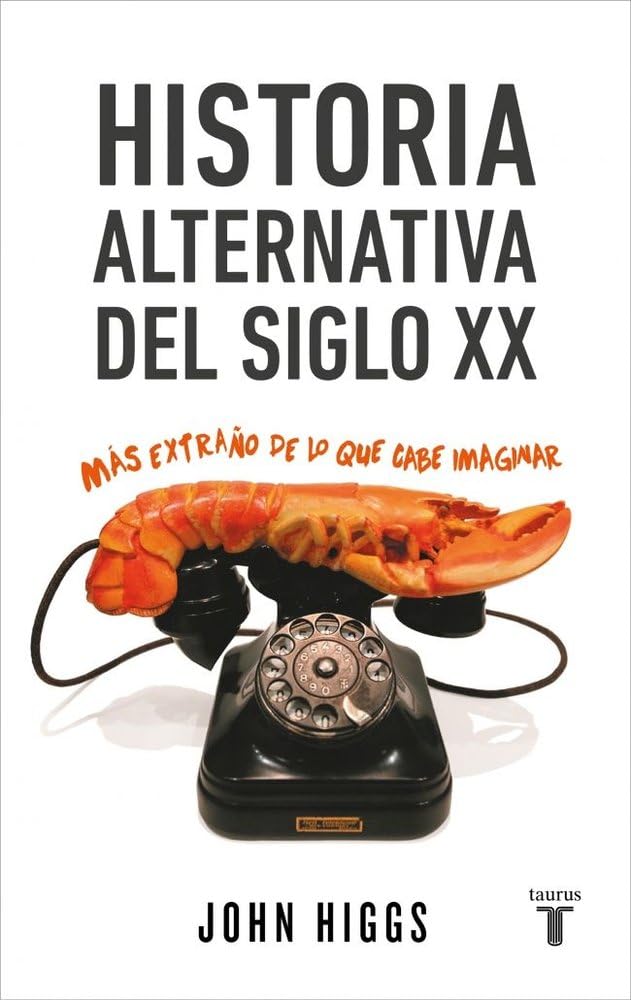 Historia alternativa del siglo XX: Más extraño de lo que cabe imaginar