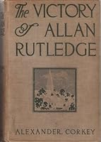 The Victory of Allan Rutledge: a Tale of the Middle West B002A6RF0A Book Cover