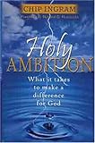 Holy Ambition: What it Takes to Make a Difference for God