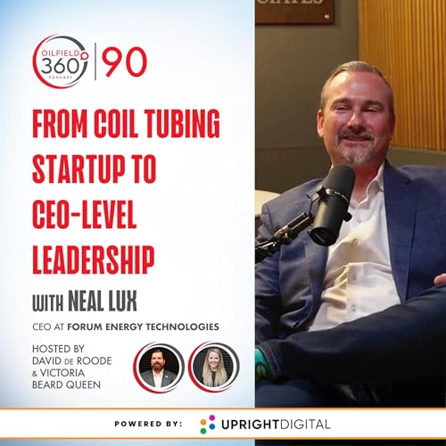 #90. Neal Lux talks about going from Coil Tubing Startup to CEO-Level Leadership