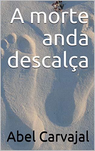 A morte anda descalça