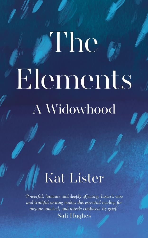 The Elements: A Widowhood,Kat Lister