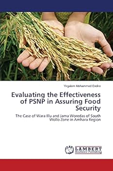 Evaluating the Effectiveness of PSNP in Assuring Food Security: The Case of Wara Illu and Jama Woredas of South Wollo Zone in Amhara Region