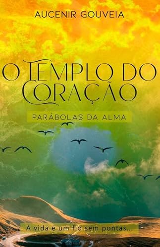 O TEMPLO DO CORAÇÃO - AUCENIR GOUVEIA