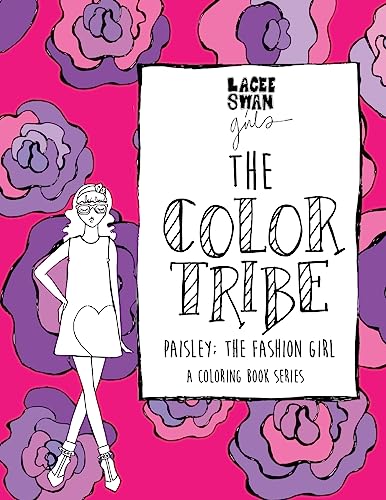 The Color Tribe: A Coloring Book Series for Girls, Paisley; The Fashion Girl (Series 1)