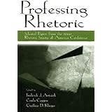 Professing Rhetoric: Selected Papers From the 2000 Rhetoric Society of America Conference (English Edition)