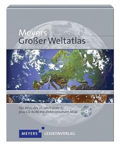 Meyers großer Weltatlas: Der Atlas des 21. Jahrhunderts plus CD-ROM mit elektronischem Atlas mit rund 2 Mio. Einträge zu geographischen Objekten (Meyers Atlanten)