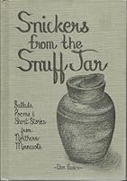 Snickers From the Snuff Jar: Ballads, Poems & Short Stories From Northern Minnesota B000R2WBV2 Book Cover