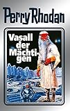  Perry Rhodan 51: Vasall der Mächtigen (Silberband): 7. Band des Zyklus \