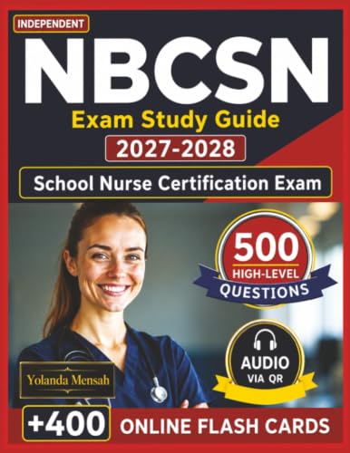 Independent NBCSN Exam Study Guide 2027-2028: 500 High-Level Questions with Detailed Answers and Rationales for School Nurse Certification Exam Preparation